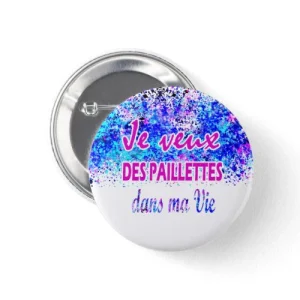 Badge - Je veux des paillettes dans ma vie