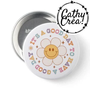 Badge - It's a good day to have a good day 🌸